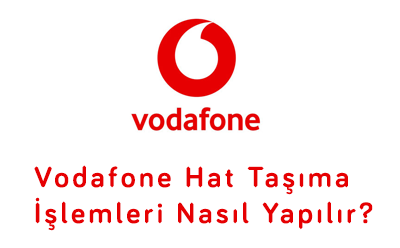 Vodafone Hat Taşıma İşlemleri Nasıl Yapılıyor?