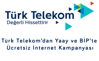 Türk Telekom’dan Yaay ve BİP’te Ücretsiz İnternet Kampanyası