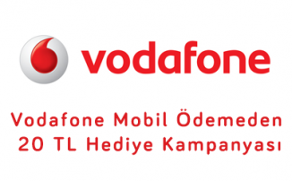 Vodafone Mobil Ödemeden 20 TL Hediye Kampanyası