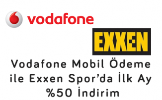 Vodafone Mobil Ödeme ile Exxen Spor’da İlk Ay %50 İndirim