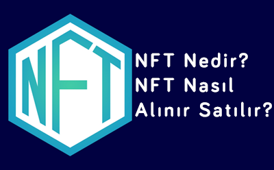NFT Nedir, NFT Nasıl Alınır Satılır?