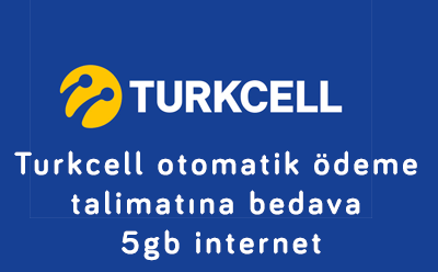 Turkcell otomatik ödeme talimatına bedava 5gb internet
